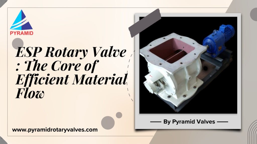 ESP Rotary Valve Manufacturer in Ahmedabad, Gujarat, India