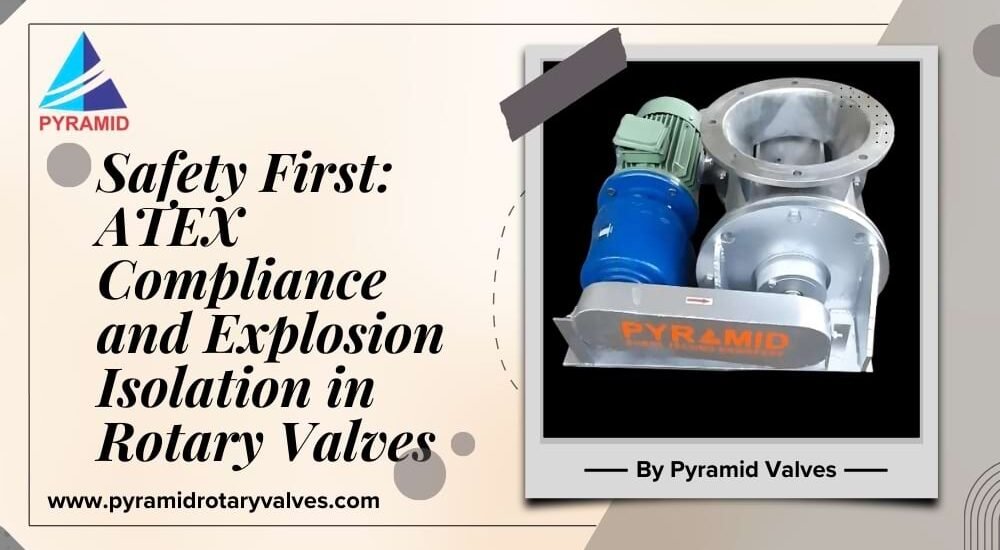 Safety First: ATEX Compliance and Explosion Isolation in Rotary Valves