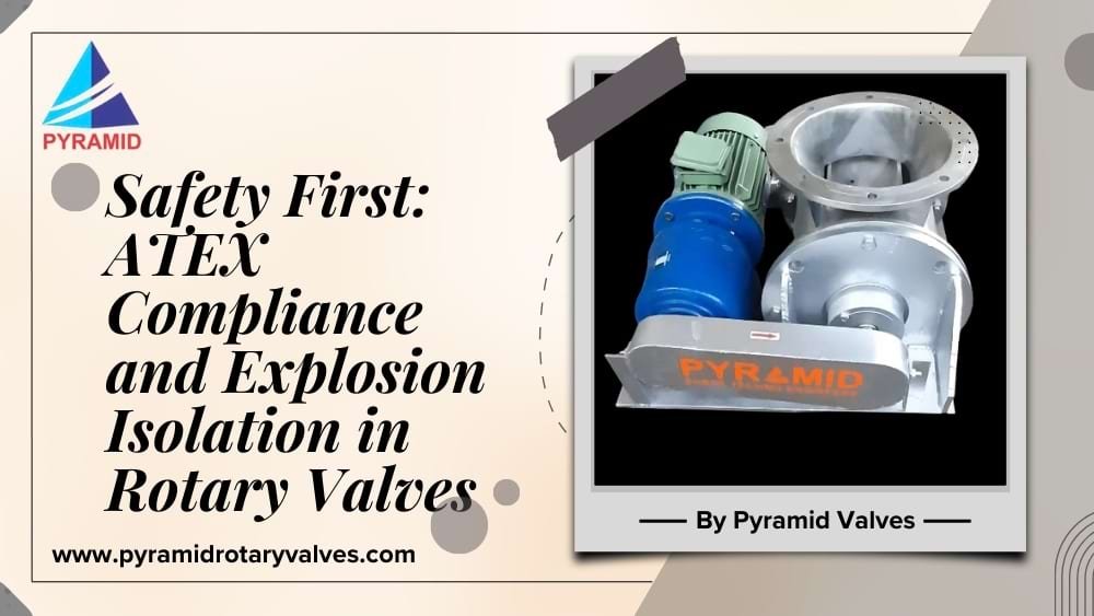 Safety First: ATEX Compliance and Explosion Isolation in Rotary Valves