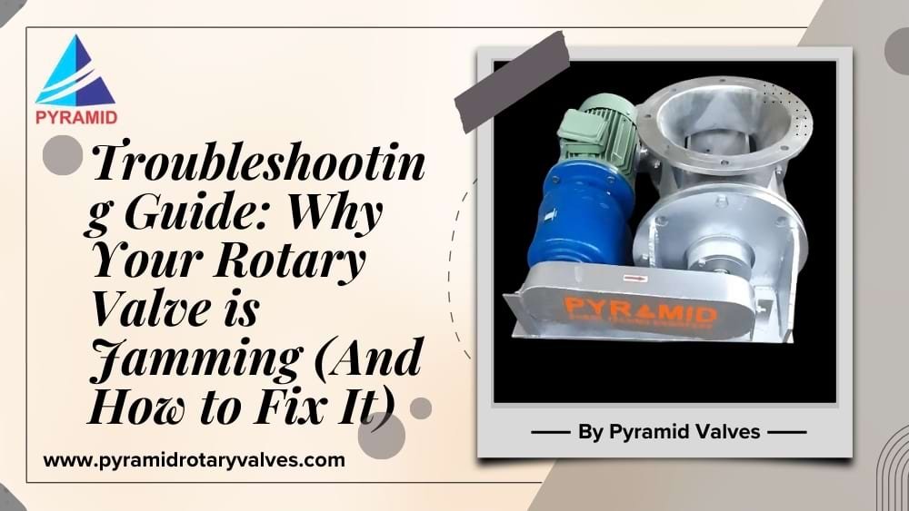 Troubleshooting Guide: Why Your Rotary Valve is Jamming (And How to Fix It)