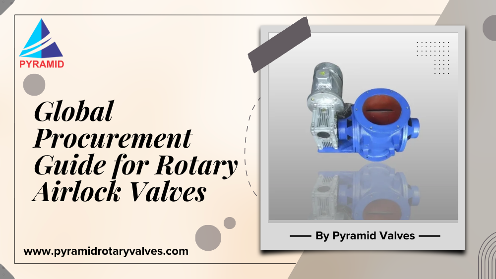 The Global Procurement Guide: Engineering and Quality Standards for Sourcing Rotary Airlock Valves